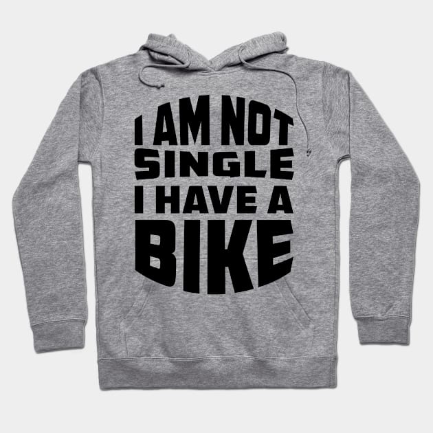 I am not single i have bike Hoodie by Parisa